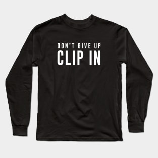 Dont give up Clip in Long Sleeve T-Shirt